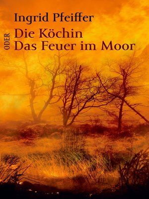 cover image of Die Köchin oder Das Feuer im Moor